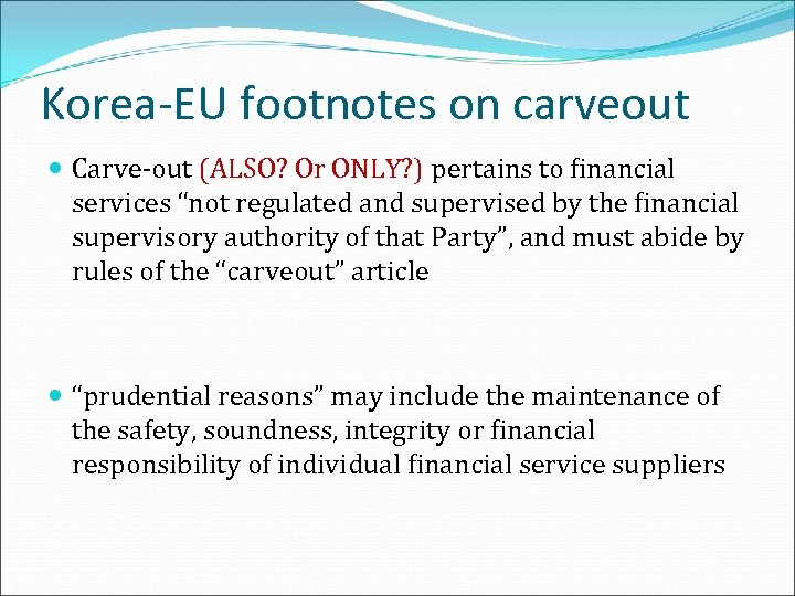 Korea-EU footnotes on carveout Carve-out (ALSO? Or ONLY? ) pertains to financial services “not