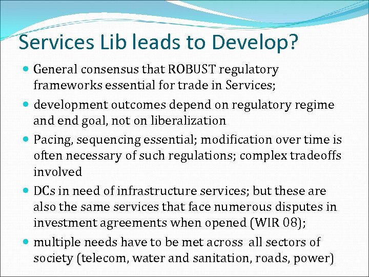 Services Lib leads to Develop? General consensus that ROBUST regulatory frameworks essential for trade