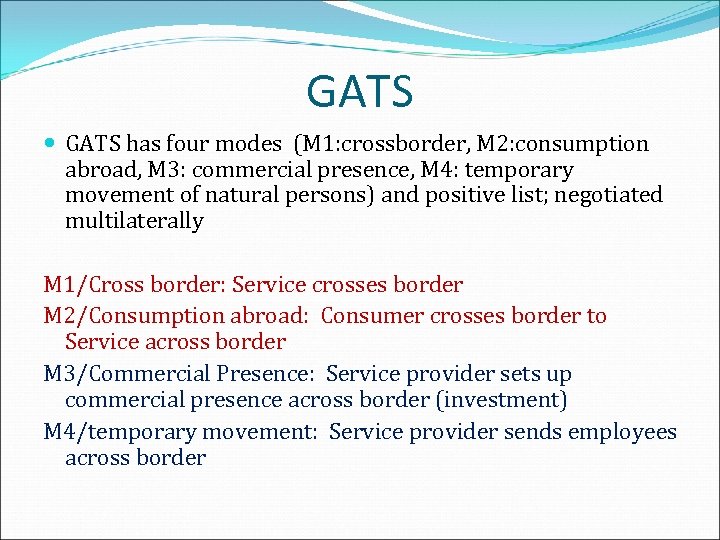 GATS has four modes (M 1: crossborder, M 2: consumption abroad, M 3: commercial