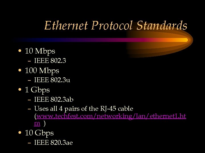 Ethernet Protocol Standards • 10 Mbps – IEEE 802. 3 • 100 Mbps –
