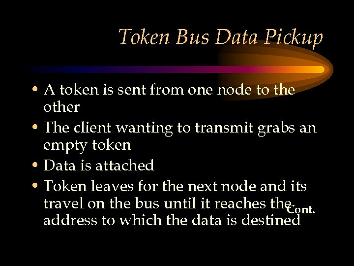 Token Bus Data Pickup • A token is sent from one node to the