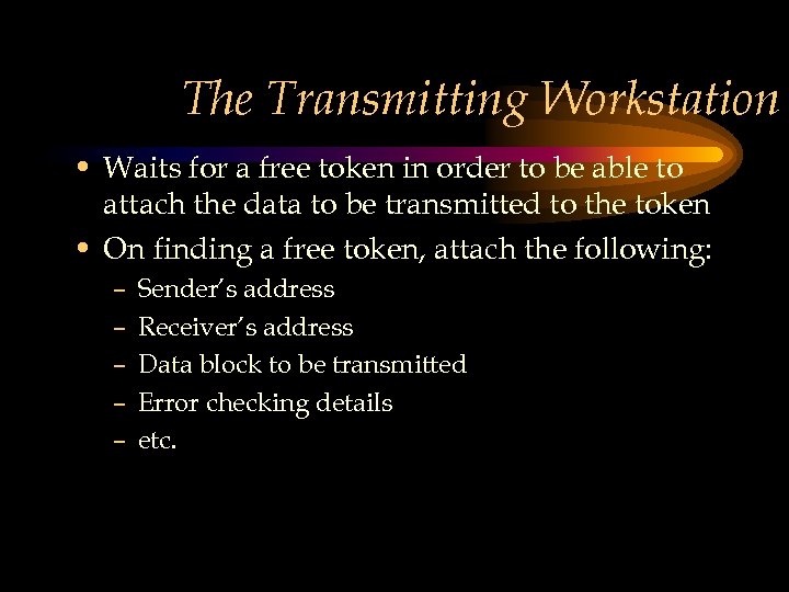 The Transmitting Workstation • Waits for a free token in order to be able