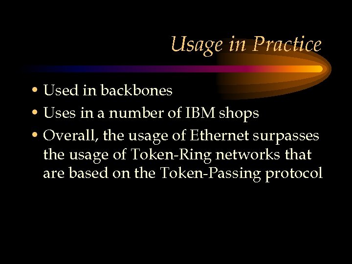 Usage in Practice • Used in backbones • Uses in a number of IBM