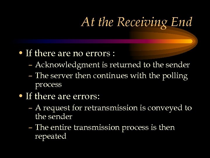 At the Receiving End • If there are no errors : – Acknowledgment is