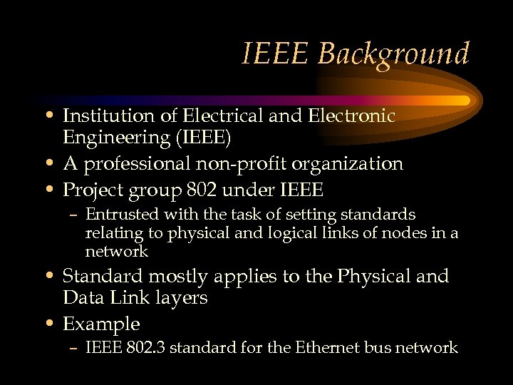 IEEE Background • Institution of Electrical and Electronic Engineering (IEEE) • A professional non-profit