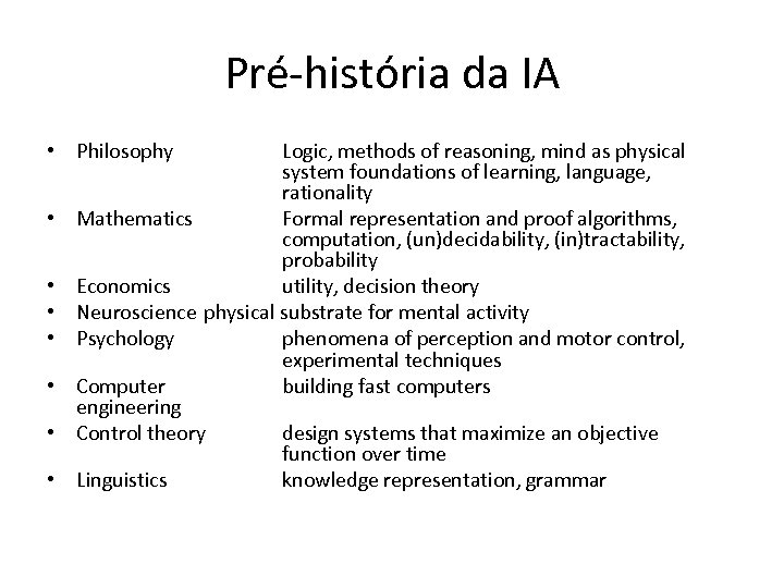 Pré-história da IA • Philosophy Logic, methods of reasoning, mind as physical system foundations