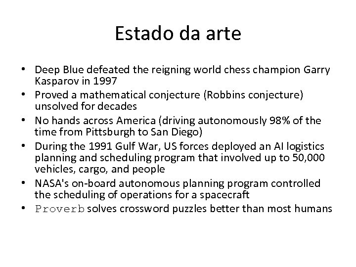 Estado da arte • Deep Blue defeated the reigning world chess champion Garry Kasparov