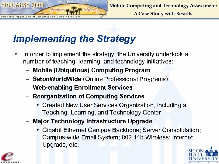 Implementing the Strategy • In order to implement the strategy, the University undertook a