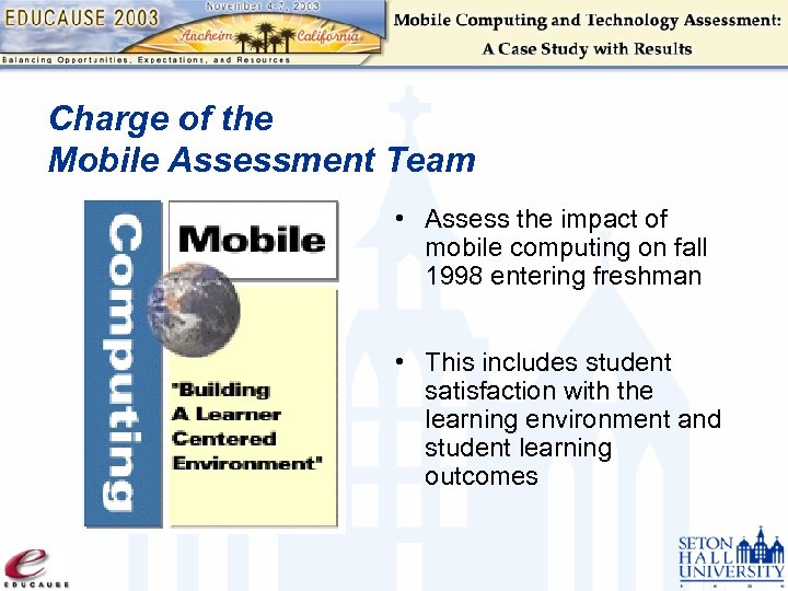Charge of the Mobile Assessment Team • Assess the impact of mobile computing on