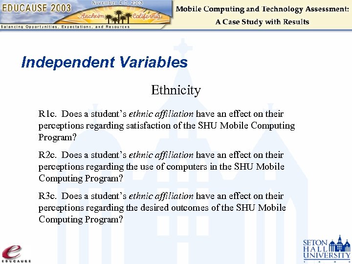 Independent Variables Ethnicity R 1 c. Does a student’s ethnic affiliation have an effect