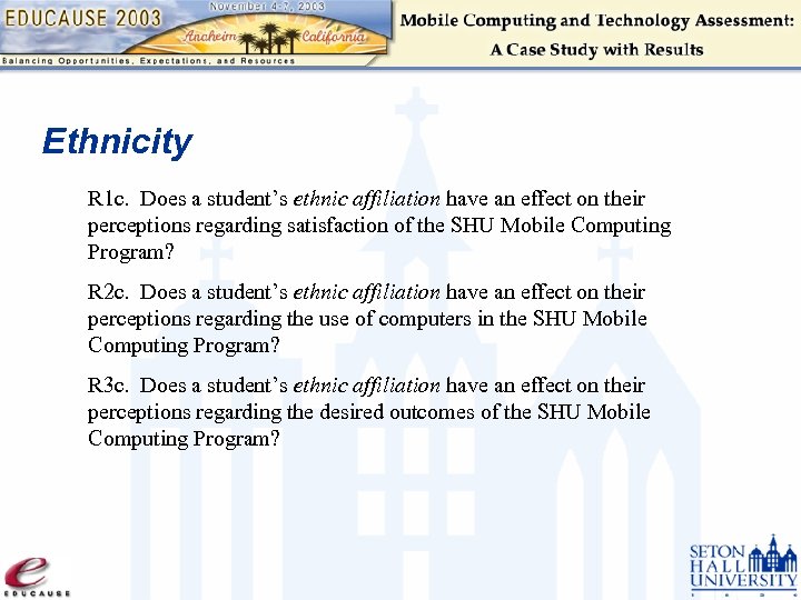 Ethnicity R 1 c. Does a student’s ethnic affiliation have an effect on their
