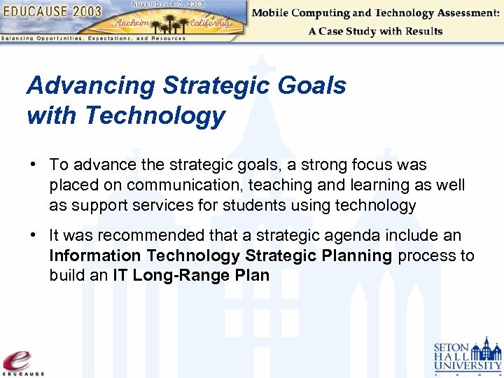 Advancing Strategic Goals with Technology • To advance the strategic goals, a strong focus