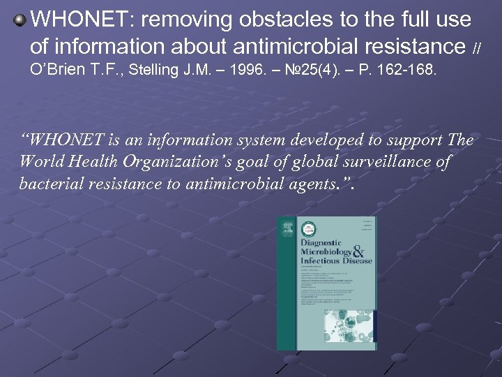 WHONET: removing obstacles to the full use of information about antimicrobial resistance // O’Brien