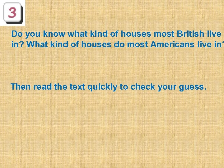 Do you know what kind of houses most British live in? What kind of