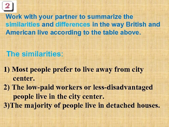 Work with your partner to summarize the similarities and differences in the way British