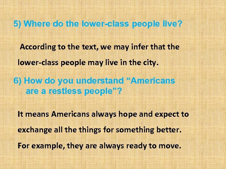 5) Where do the lower-class people live? According to the text, we may infer