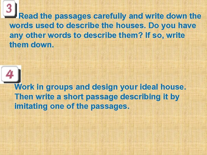 Read the passages carefully and write down the words used to describe the houses.