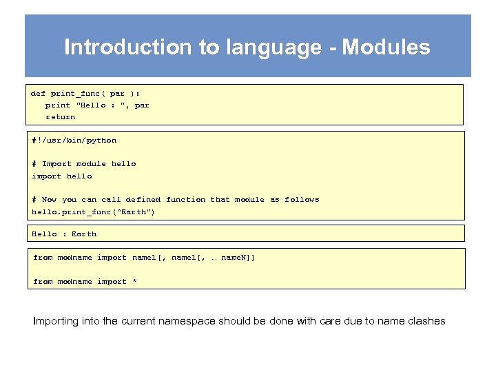 Introduction to language - Modules def print_func( par ): print 