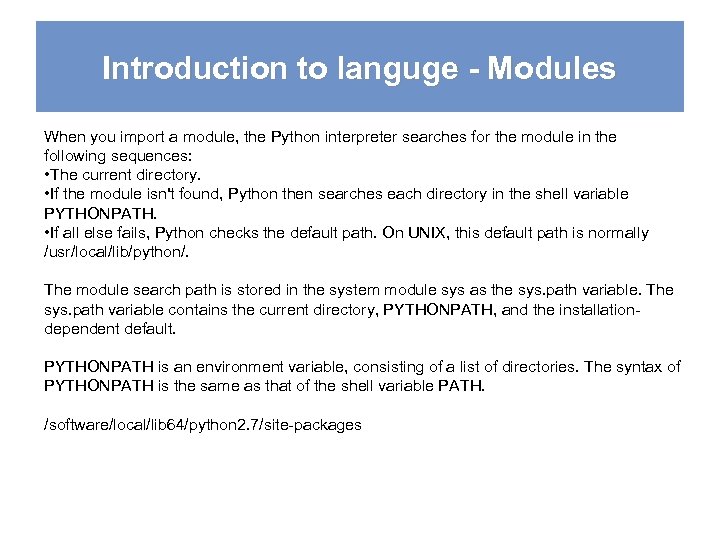 Introduction to languge - Modules When you import a module, the Python interpreter searches