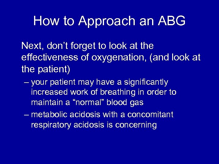 How to Approach an ABG Next, don’t forget to look at the effectiveness of