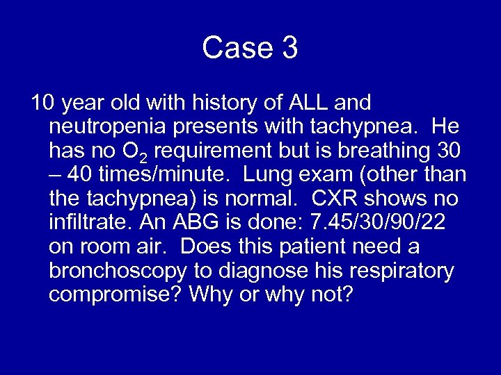 Case 3 10 year old with history of ALL and neutropenia presents with tachypnea.