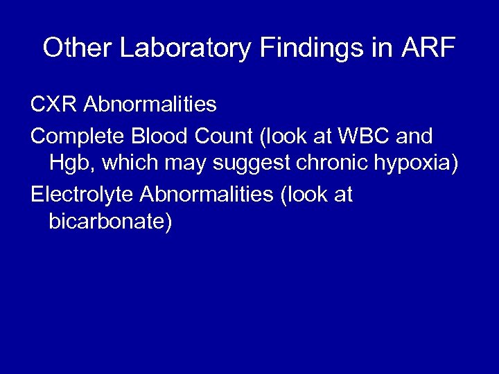 Other Laboratory Findings in ARF CXR Abnormalities Complete Blood Count (look at WBC and