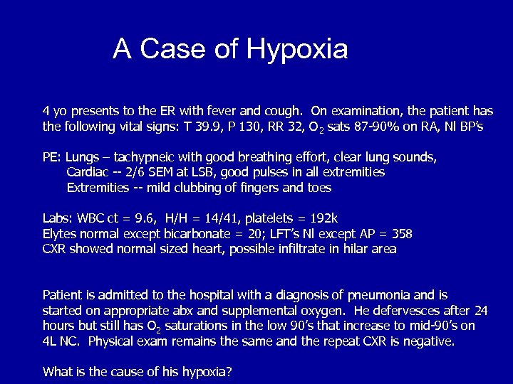 A Case of Hypoxia 4 yo presents to the ER with fever and cough.