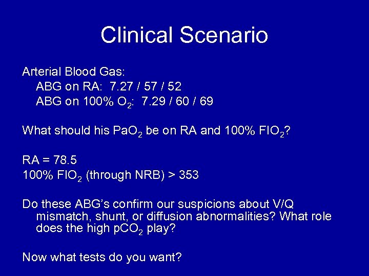 Clinical Scenario Arterial Blood Gas: ABG on RA: 7. 27 / 52 ABG on