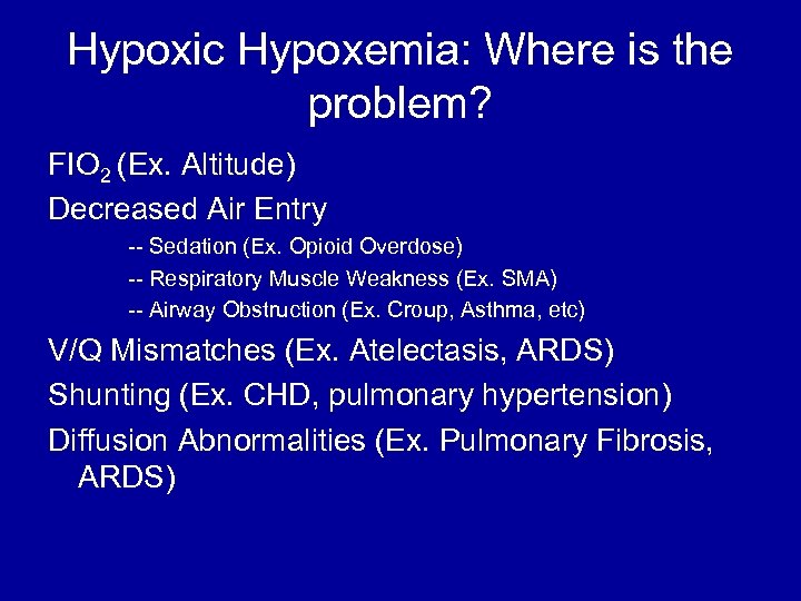Hypoxic Hypoxemia: Where is the problem? FIO 2 (Ex. Altitude) Decreased Air Entry --