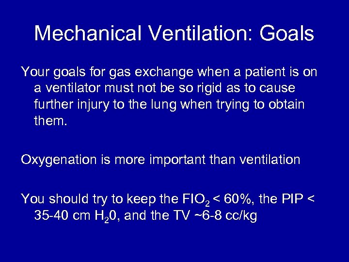 Mechanical Ventilation: Goals Your goals for gas exchange when a patient is on a