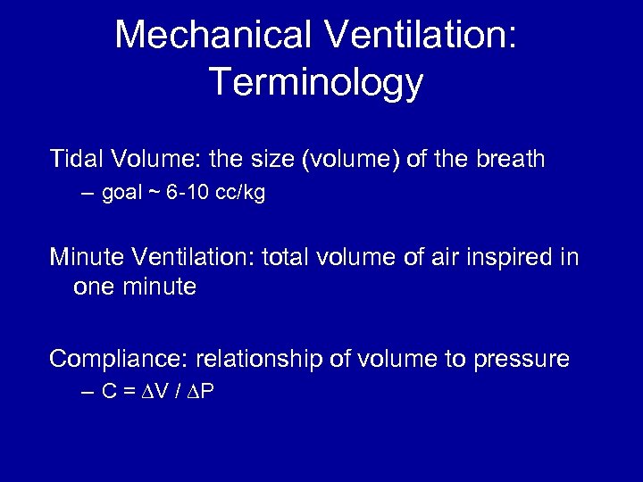 Mechanical Ventilation: Terminology Tidal Volume: the size (volume) of the breath – goal ~