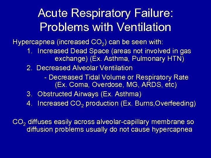 Acute Respiratory Failure: Problems with Ventilation Hypercapnea (increased CO 2) can be seen with: