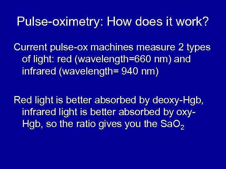 Pulse-oximetry: How does it work? Current pulse-ox machines measure 2 types of light: red