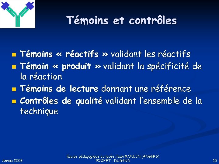 Témoins et contrôles n n Témoins « réactifs » validant les réactifs Témoin «