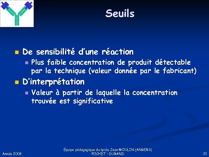 Seuils n De sensibilité d’une réaction n n D’interprétation n Année 2008 Plus faible