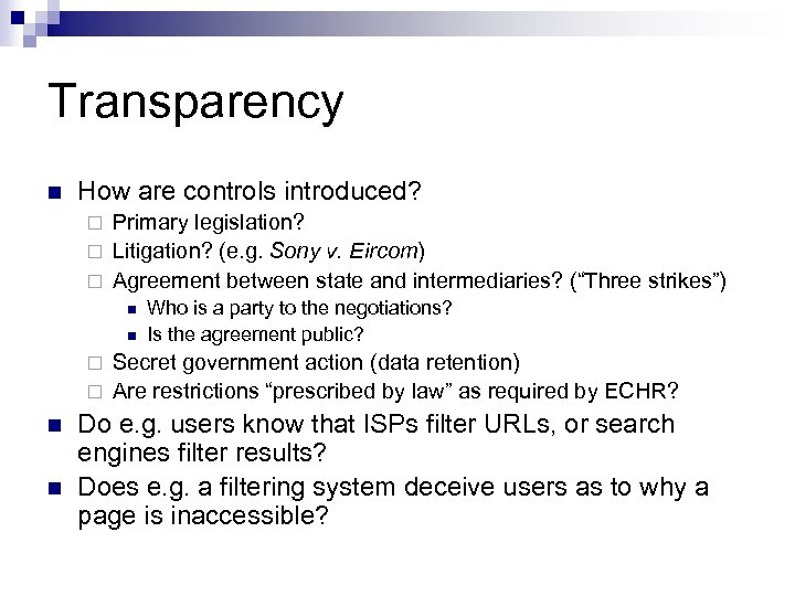 Transparency n How are controls introduced? Primary legislation? ¨ Litigation? (e. g. Sony v.