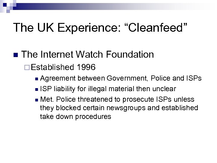 The UK Experience: “Cleanfeed” n The Internet Watch Foundation ¨ Established 1996 Agreement between