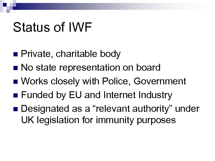 Status of IWF Private, charitable body n No state representation on board n Works