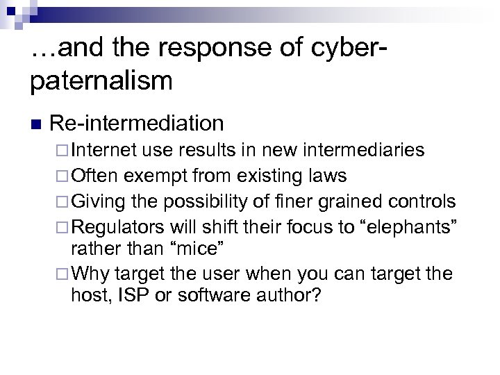 …and the response of cyberpaternalism n Re-intermediation ¨ Internet use results in new intermediaries