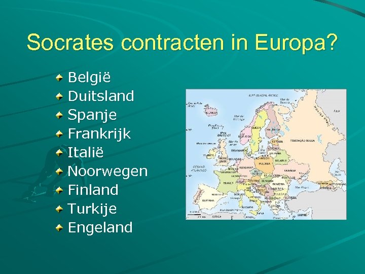 Socrates contracten in Europa? België Duitsland Spanje Frankrijk Italië Noorwegen Finland Turkije Engeland 