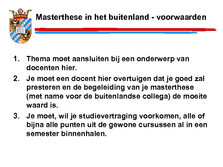 Masterthese in het buitenland - voorwaarden 1. Thema moet aansluiten bij een onderwerp van
