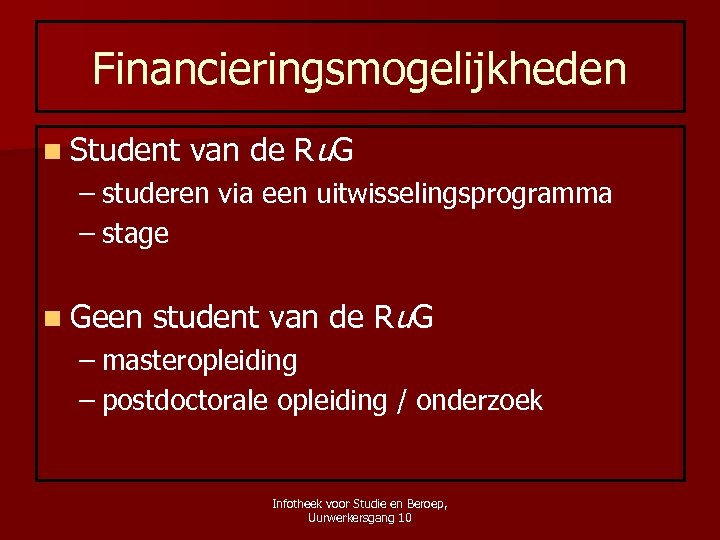 Financieringsmogelijkheden n Student van de Ru. G – studeren via een uitwisselingsprogramma – stage