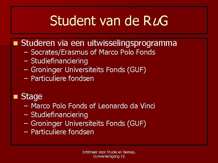Student van de Ru. G n Studeren via een uitwisselingsprogramma n Stage – –