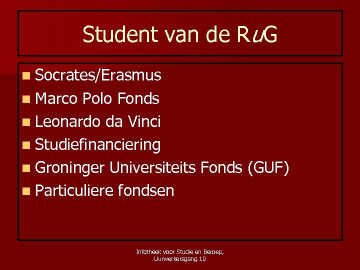 Student van de Ru. G n Socrates/Erasmus n Marco Polo Fonds n Leonardo da