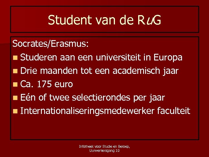 Student van de Ru. G Socrates/Erasmus: n Studeren aan een universiteit in Europa n