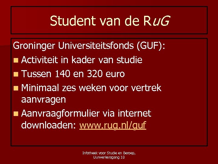Student van de Ru. G Groninger Universiteitsfonds (GUF): n Activiteit in kader van studie