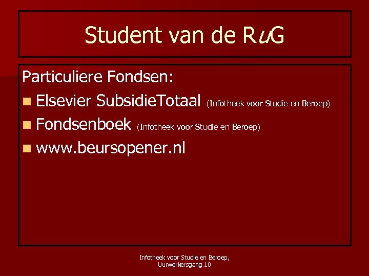 Student van de Ru. G Particuliere Fondsen: n Elsevier Subsidie. Totaal (Infotheek voor Studie