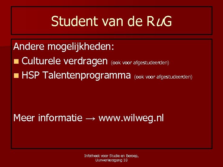 Student van de Ru. G Andere mogelijkheden: n Culturele verdragen (ook voor afgestudeerden) n