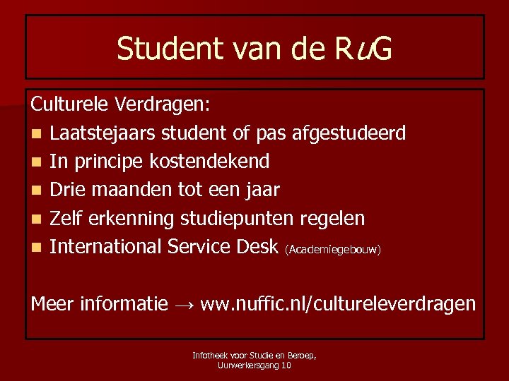 Student van de Ru. G Culturele Verdragen: n Laatstejaars student of pas afgestudeerd n