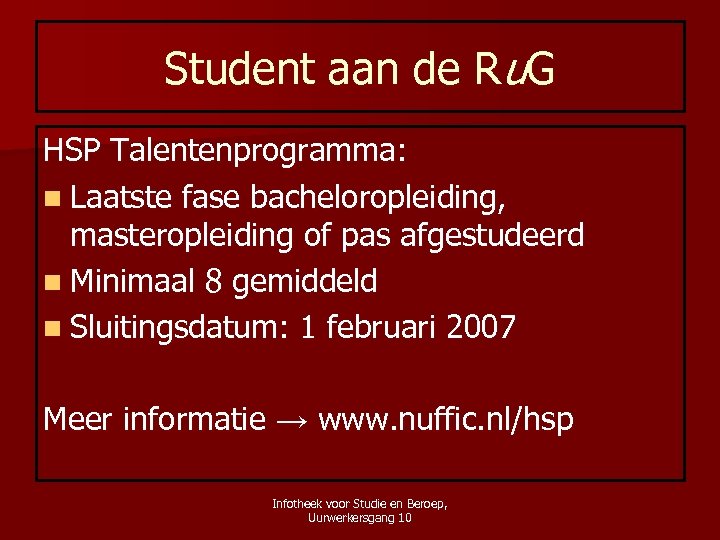 Student aan de Ru. G HSP Talentenprogramma: n Laatste fase bacheloropleiding, masteropleiding of pas